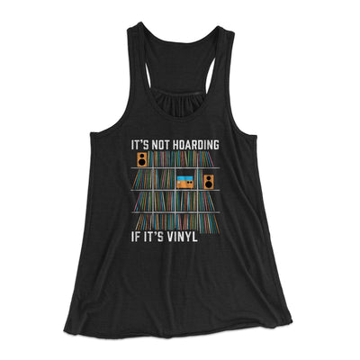 It's Not Hoarding If It's Vinyl Funny Women's Flowey Tank Top Black | Funny Shirt from Famous In Real Life