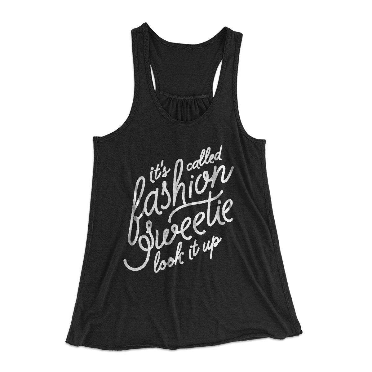 It's Called Fashion Sweetie Funny Women's Flowey Tank Top | Funny Shirt from Famous In Real Life