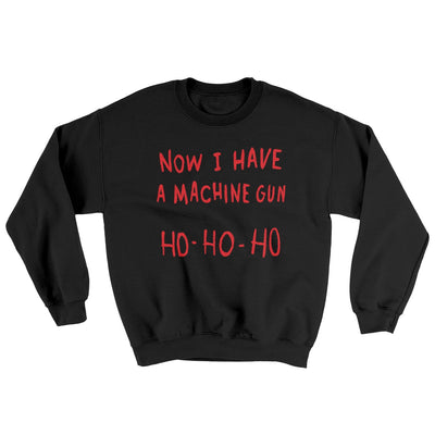 Now I Have a Machine Gun Ho Ho Ho Funny Movie Men/Unisex Ugly Sweater Black | Funny Shirt from Famous In Real Life