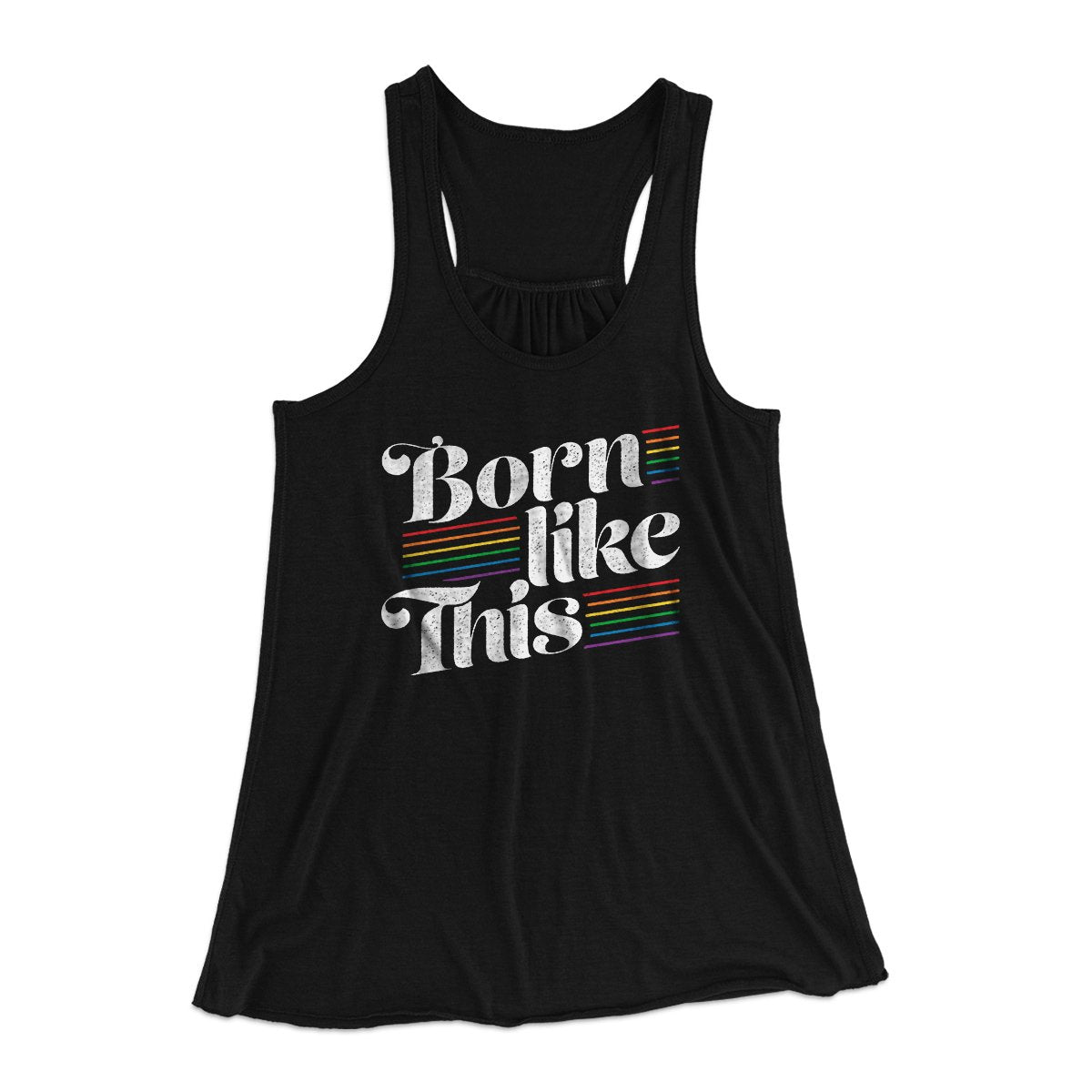 Born Like This Women's Flowey Tank Top | Funny Shirt from Famous In Real Life