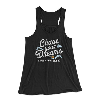 Chase Your Dreams With Whiskey Women's Flowey Tank Top Black | Funny Shirt from Famous In Real Life