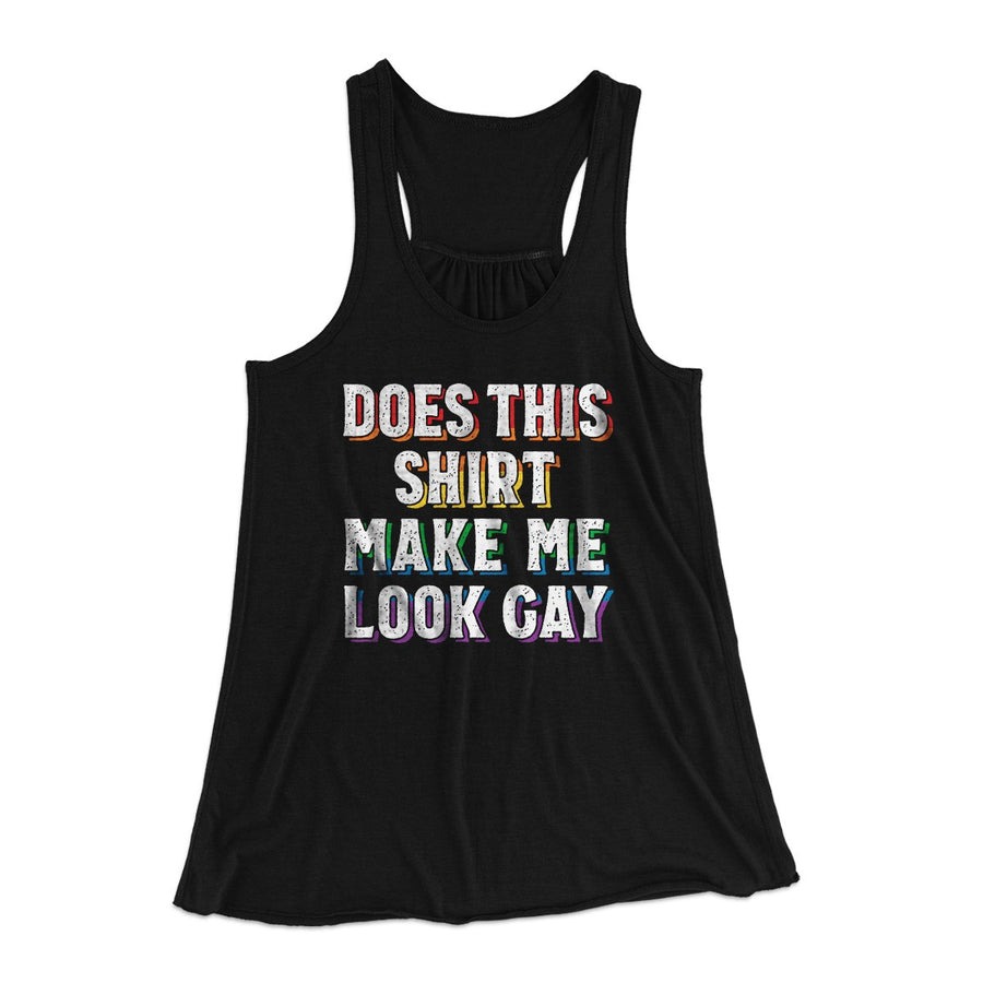 Does This Shirt Make Me Look Gay Women's Flowey Tank Top | Funny Shirt from Famous In Real Life