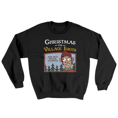 Christmas for Village Idiots Ugly Sweater Black | Funny Shirt from Famous In Real Life