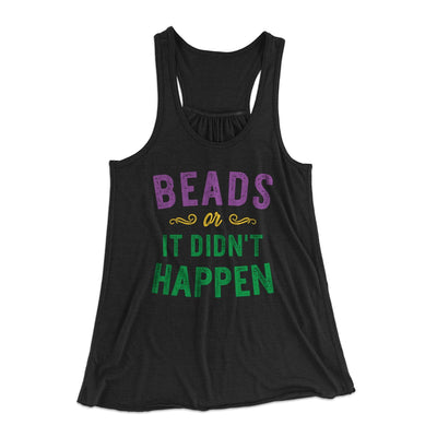Beads or it Didn't Happen Women's Flowey Tank Top Black | Funny Shirt from Famous In Real Life