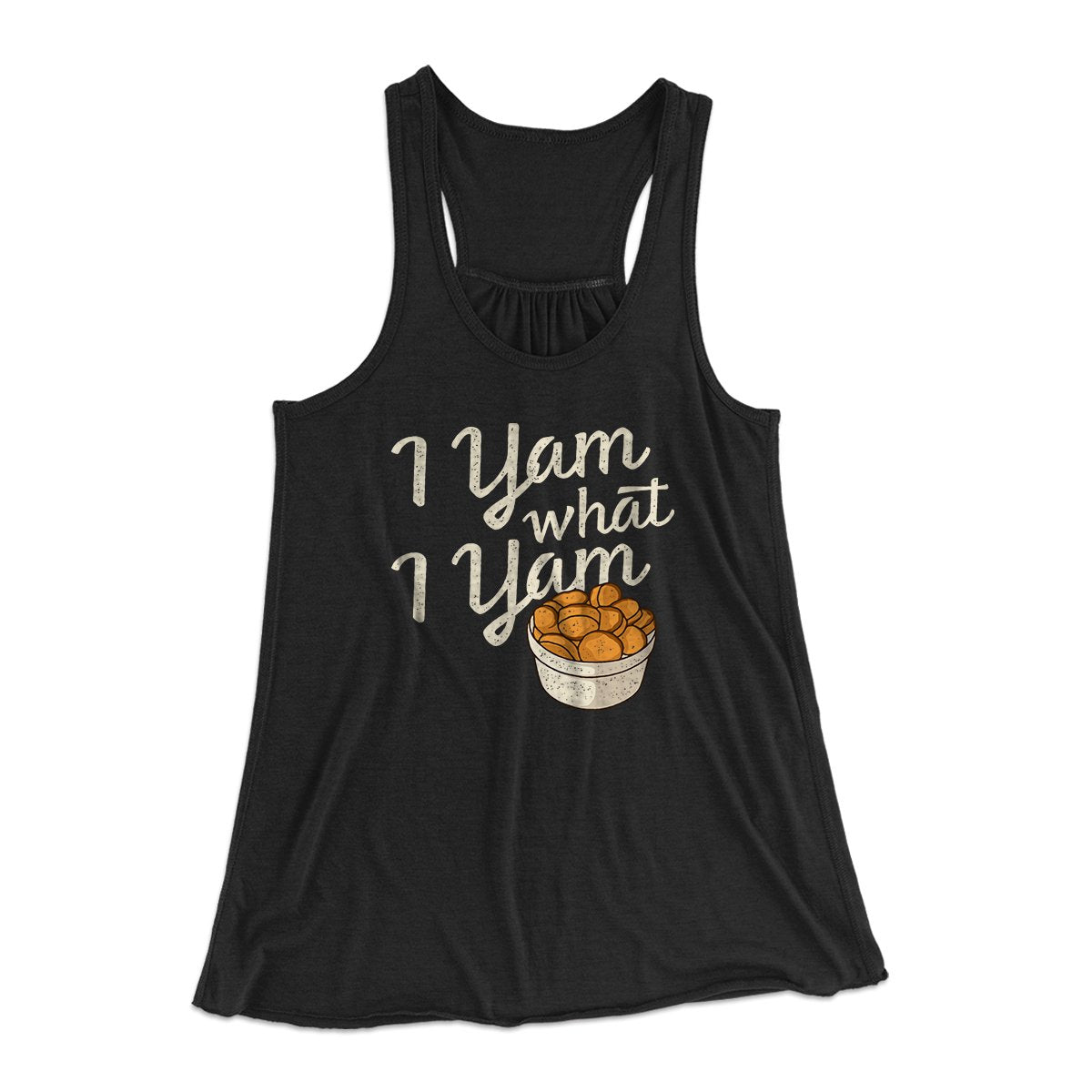 I Yam What I Yam Funny Thanksgiving Women's Flowey Tank Top Black | Funny Shirt from Famous In Real Life
