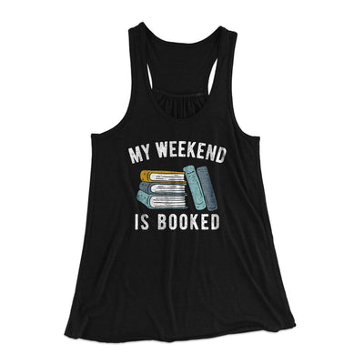 My Weekend Is Booked Funny Women's Flowey Tank Top Black | Funny Shirt from Famous In Real Life