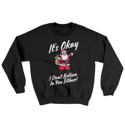 I Don't Believe in You Either Men/Unisex Ugly Sweater Black | Funny Shirt from Famous In Real Life
