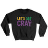 Lets Get Cray Sweater Black | Funny Shirt from Famous In Real Life