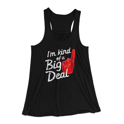 I'm Kind Of A Big Deal Funny Women's Flowey Tank Top Black | Funny Shirt from Famous In Real Life