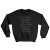 I'll Stop Wearing Black When They Make A Darker Color Ugly Sweater Black | Funny Shirt from Famous In Real Life