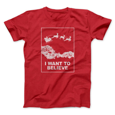 I Want to Believe (Santa) Men/Unisex T-Shirt Red | Funny Shirt from Famous In Real Life