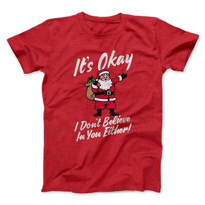 I Don't Believe in You Either Men/Unisex T-Shirt Red | Funny Shirt from Famous In Real Life