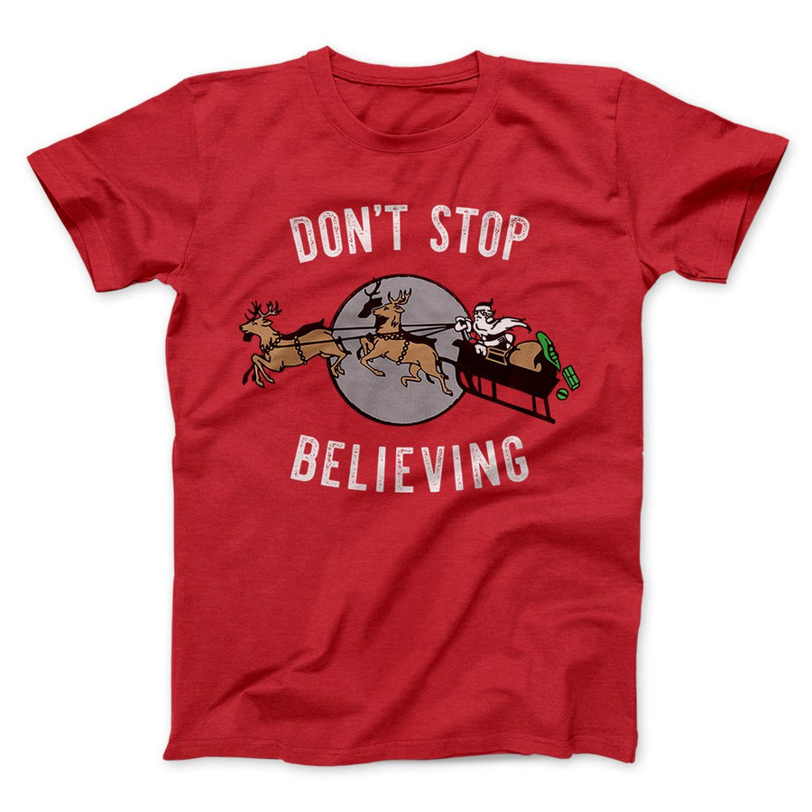 Don't Stop Believing Men/Unisex T-Shirt | Funny Shirt from Famous In Real Life