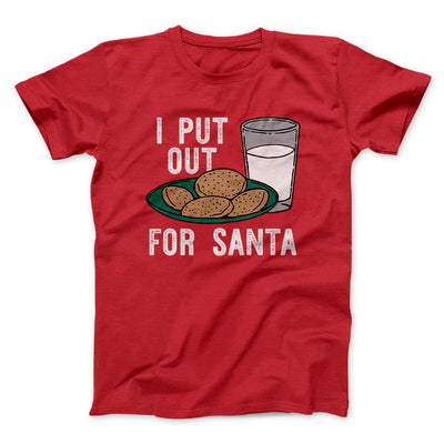 I Put Out for Santa Men/Unisex T-Shirt Red | Funny Shirt from Famous In Real Life