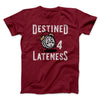 Destined for Lateness Funny Men/Unisex T-Shirt Cardinal | Funny Shirt from Famous In Real Life