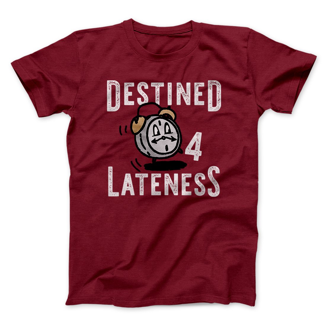 Destined for Lateness Funny Men/Unisex T-Shirt | Funny Shirt from Famous In Real Life