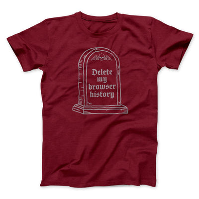 Delete My Browser History Men/Unisex T-Shirt Cardinal | Funny Shirt from Famous In Real Life