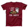 I Put Out for Santa Men/Unisex T-Shirt Cardinal | Funny Shirt from Famous In Real Life