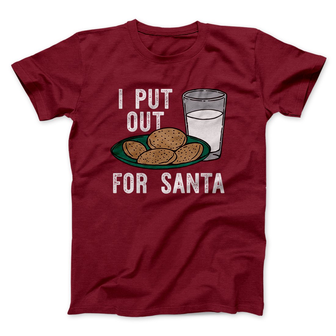 I Put Out for Santa Men/Unisex T-Shirt | Funny Shirt from Famous In Real Life