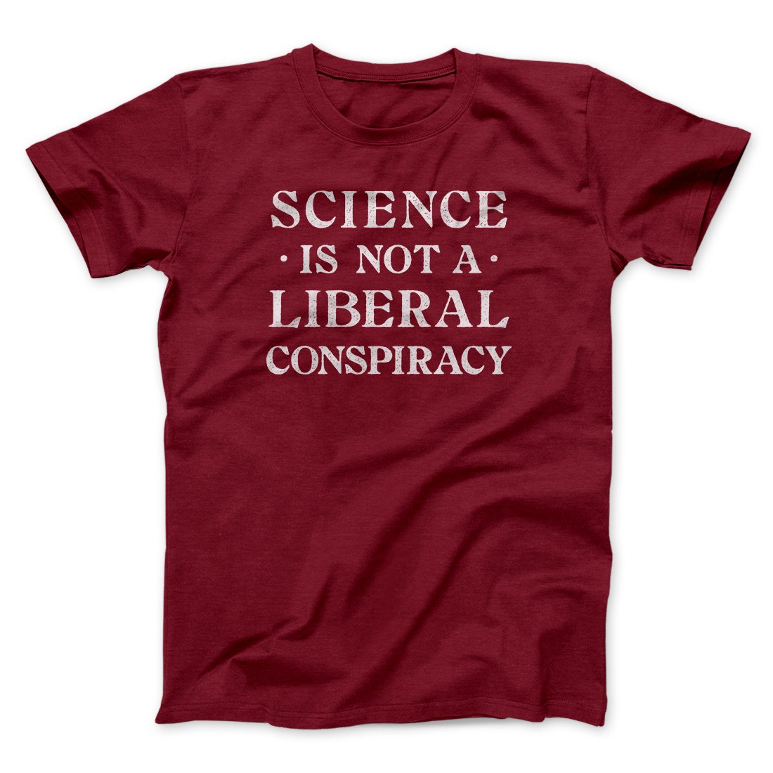 Science Is Not a Liberal Conspiracy Men/Unisex T-Shirt | Funny Shirt from Famous In Real Life