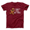 I Can't Feel My Face Men/Unisex T-Shirt Cardinal | Funny Shirt from Famous In Real Life