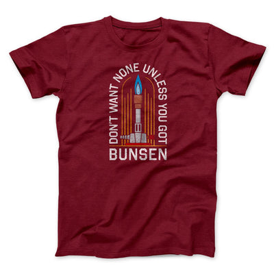 Don't Want None Unless You Got Bunsen Men/Unisex T-Shirt Cardinal | Funny Shirt from Famous In Real Life