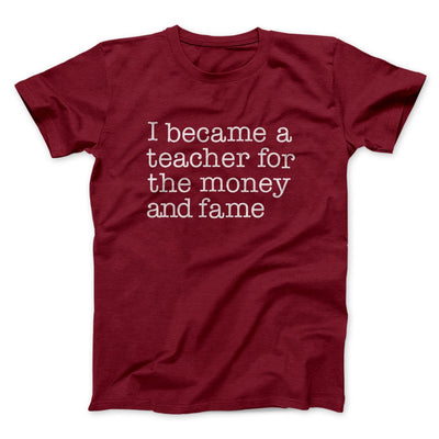 Why I Became a Teacher Funny Men/Unisex T-Shirt Cardinal | Funny Shirt from Famous In Real Life