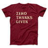 Zero Thanks Given Funny Thanksgiving Men/Unisex T-Shirt Cardinal | Funny Shirt from Famous In Real Life