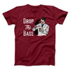 Drop the Base Men/Unisex T-Shirt Cardinal | Funny Shirt from Famous In Real Life
