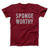 Sponge Worthy Men/Unisex T-Shirt Cardinal | Funny Shirt from Famous In Real Life