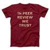In Peer Review We Trust Men/Unisex T-Shirt Cardinal | Funny Shirt from Famous In Real Life