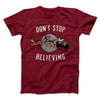 Don't Stop Believing Men/Unisex T-Shirt Cardinal | Funny Shirt from Famous In Real Life