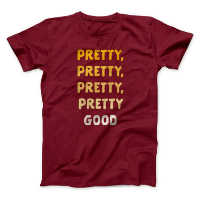 Pretty, Pretty, Pretty Good Men/Unisex T-Shirt Cardinal | Funny Shirt from Famous In Real Life