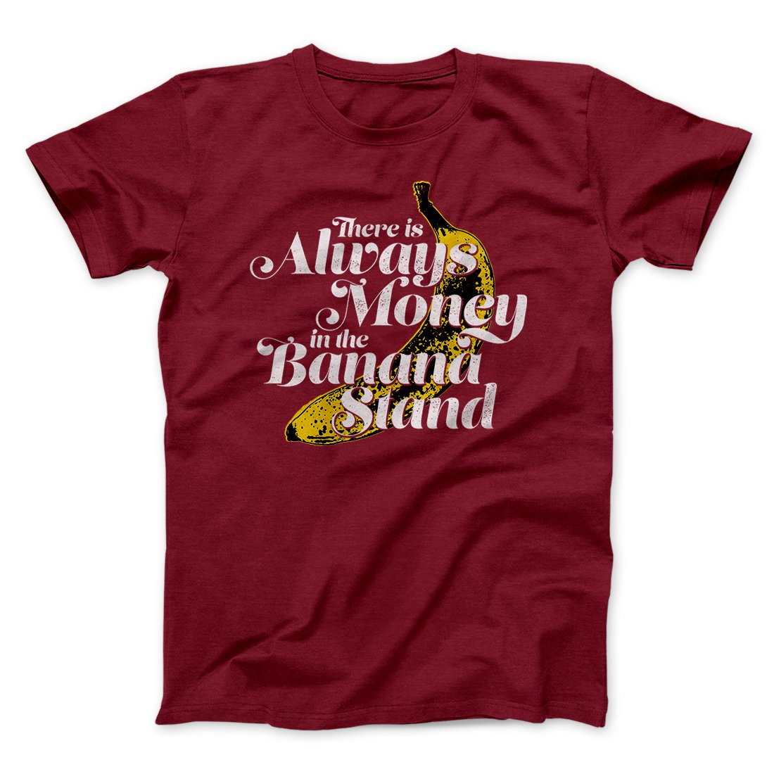 Always Money In The Banana Stand Men/Unisex T-Shirt | Funny Shirt from Famous In Real Life