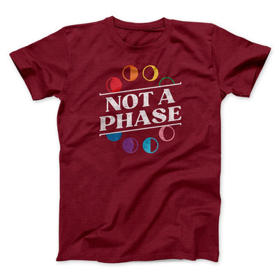 Not A Phase Men/Unisex T-Shirt Cardinal | Funny Shirt from Famous In Real Life