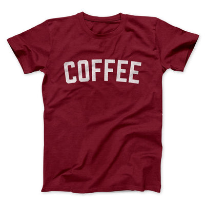 Coffee Men/Unisex T-Shirt Cardinal | Funny Shirt from Famous In Real Life