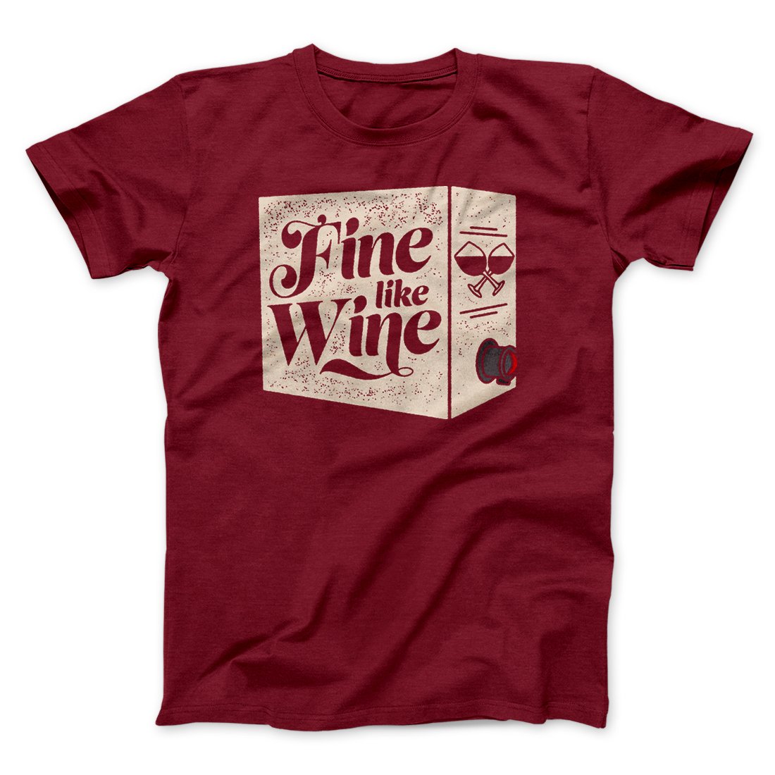 Fine Like Wine Men/Unisex T-Shirt | Funny Shirt from Famous In Real Life
