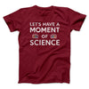 Moment Of Science Men/Unisex T-Shirt Cardinal | Funny Shirt from Famous In Real Life