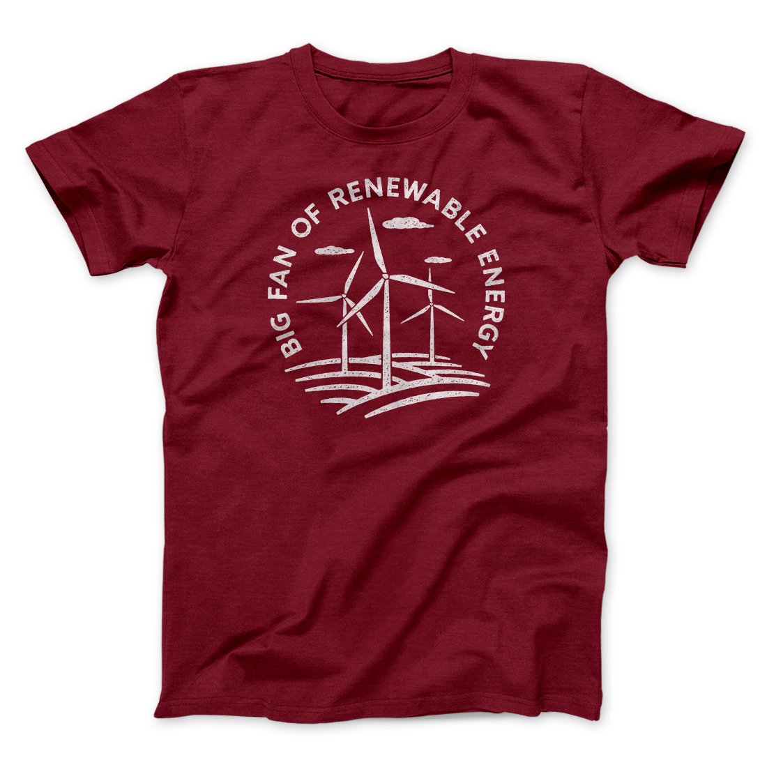 Big Fan of Renewable Energy Men/Unisex T-Shirt | Funny Shirt from Famous In Real Life