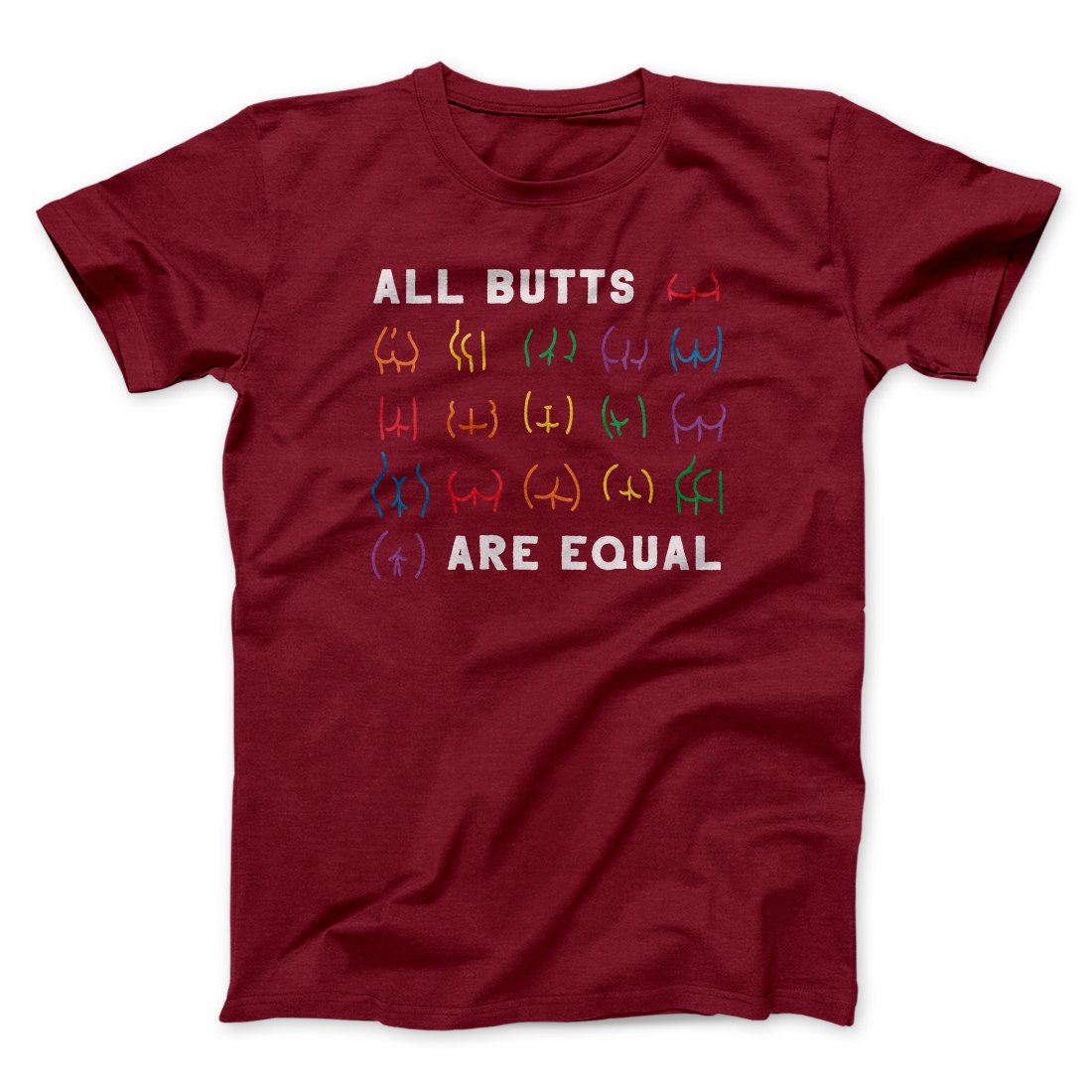 All Butts Are Equal Men/Unisex T-Shirt | Funny Shirt from Famous In Real Life