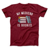 My Weekend Is Booked Men/Unisex T-Shirt Cardinal | Funny Shirt from Famous In Real Life