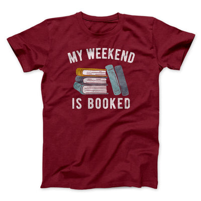 My Weekend Is Booked Funny Men/Unisex T-Shirt Cardinal | Funny Shirt from Famous In Real Life