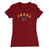 Proud AF Women's T-Shirt Maroon | Funny Shirt from Famous In Real Life