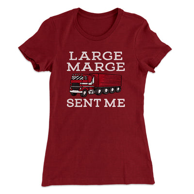 Large Marge Sent Me Women's T-Shirt Maroon | Funny Shirt from Famous In Real Life