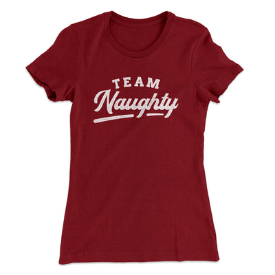 Team Naughty Women's T-Shirt Maroon | Funny Shirt from Famous In Real Life