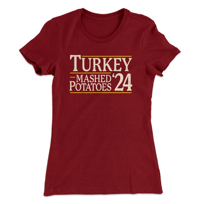 Turkey & Mashed Potatoes 2024 Funny Thanksgiving Women's T-Shirt Maroon | Funny Shirt from Famous In Real Life