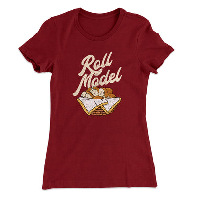 Roll Model Funny Thanksgiving Women's T-Shirt Maroon | Funny Shirt from Famous In Real Life