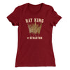 Hay King Funny Thanksgiving Women's T-Shirt Maroon | Funny Shirt from Famous In Real Life