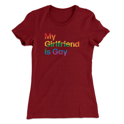 My Girlfriend Is Gay Women's T-Shirt Maroon | Funny Shirt from Famous In Real Life