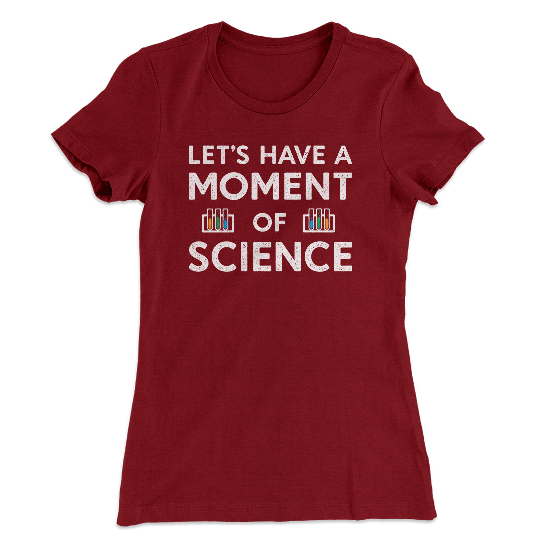 Moment of Science Women's T-Shirt | Funny Shirt from Famous In Real Life